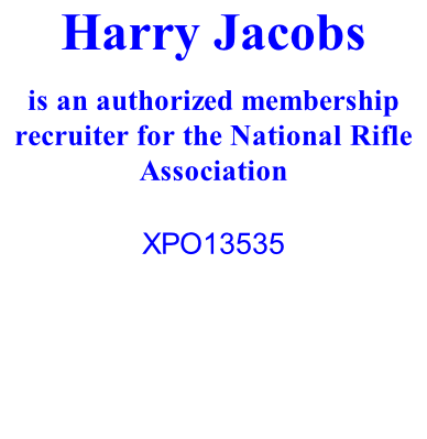 Harry Jacobs  is an authorized membership recruiter for the National Rifle Association    XPO13535